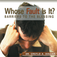 Whose Fault Is It?: Barriers To The Blessing (2 DVDs) - Creflo Dollar